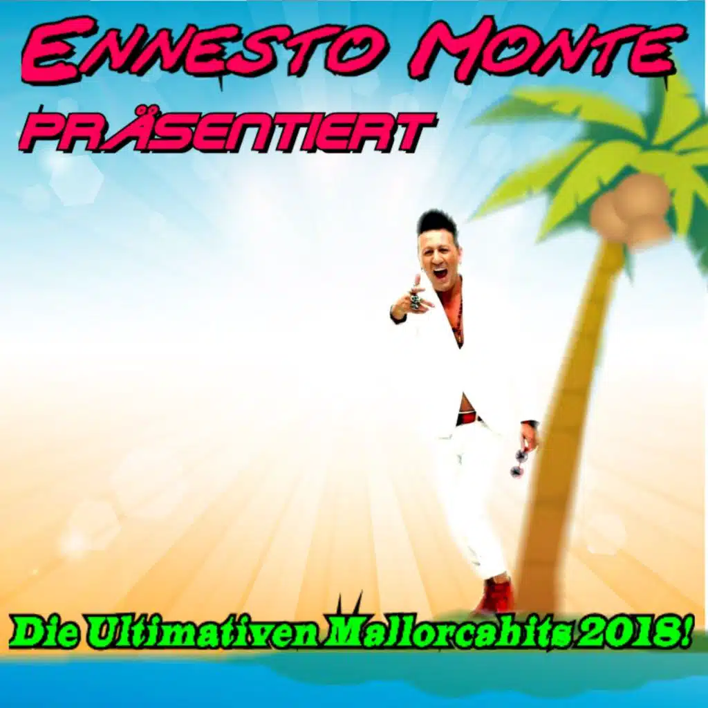Ennesto Monte präsentiert die ultimativen Mallorcahits 2018