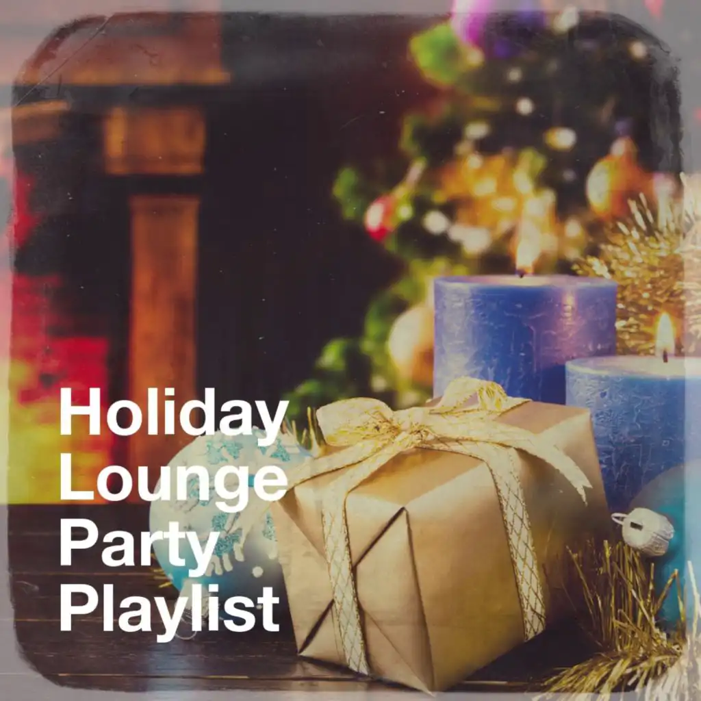 Holiday Lounge Party Playlist