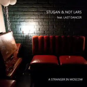 A Stranger In Moscow (feat. Last Dancer)