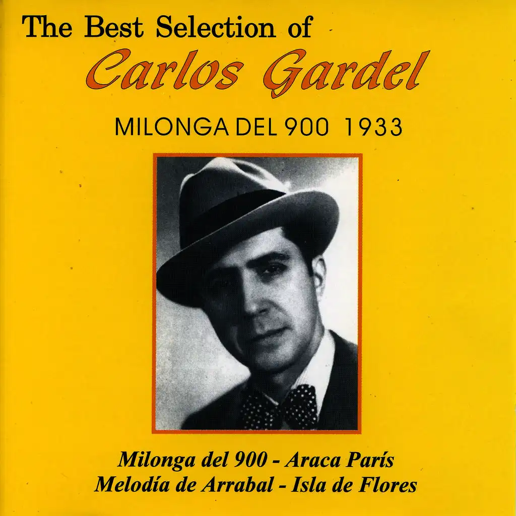 The Best Selection Of Carlos Gardel Milonga del 900 al 1933