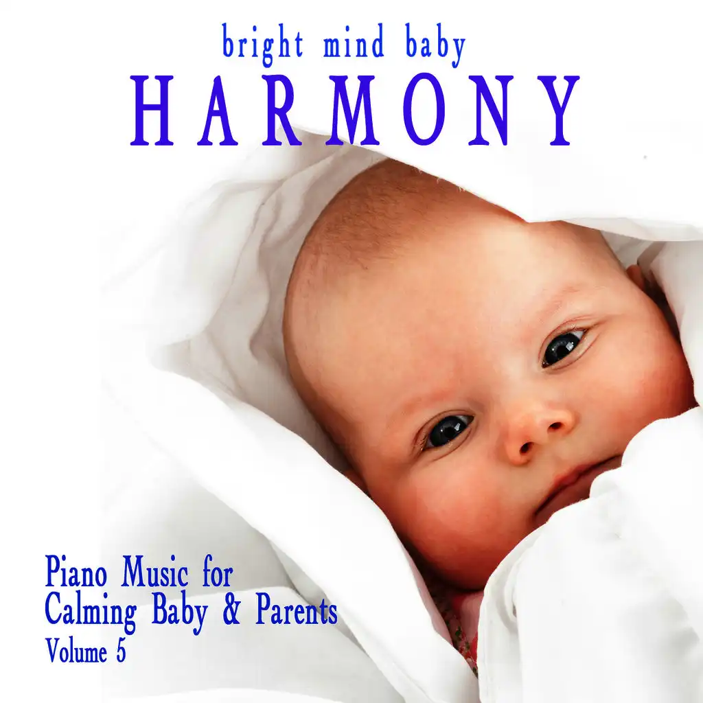 Harmony: Piano Music for Calming Baby & Parents (Bright Mind Kids), Vol. 5