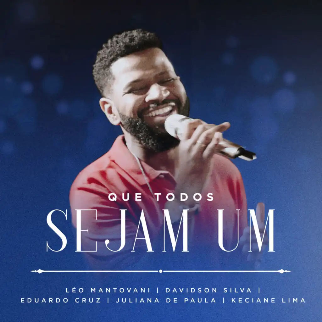 Que Todos Sejam Um (feat. Davidson Silva, Eduardo Cruz, Juliana de Paula & Keciane Lima)