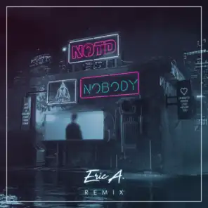 Nobody (Eric A. Remix)
