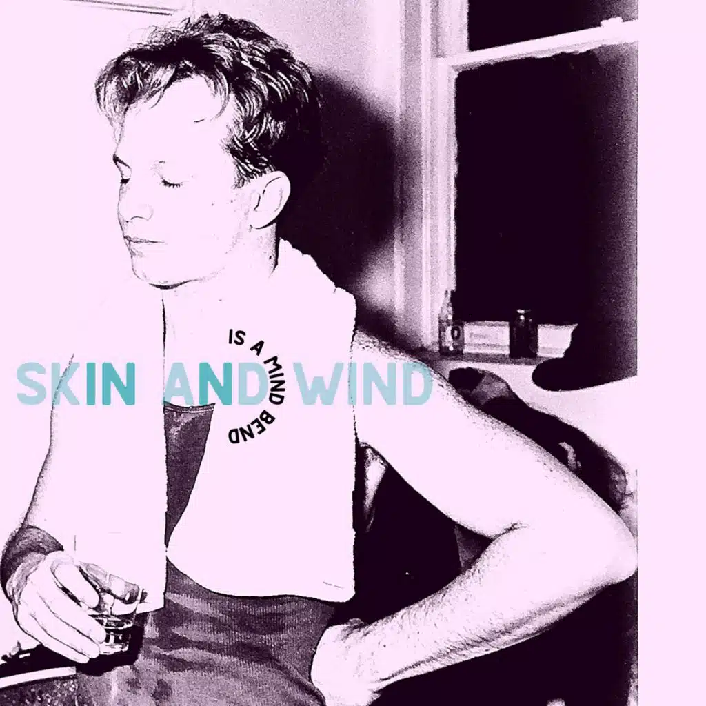 Skin and Wind is a Mind Bend