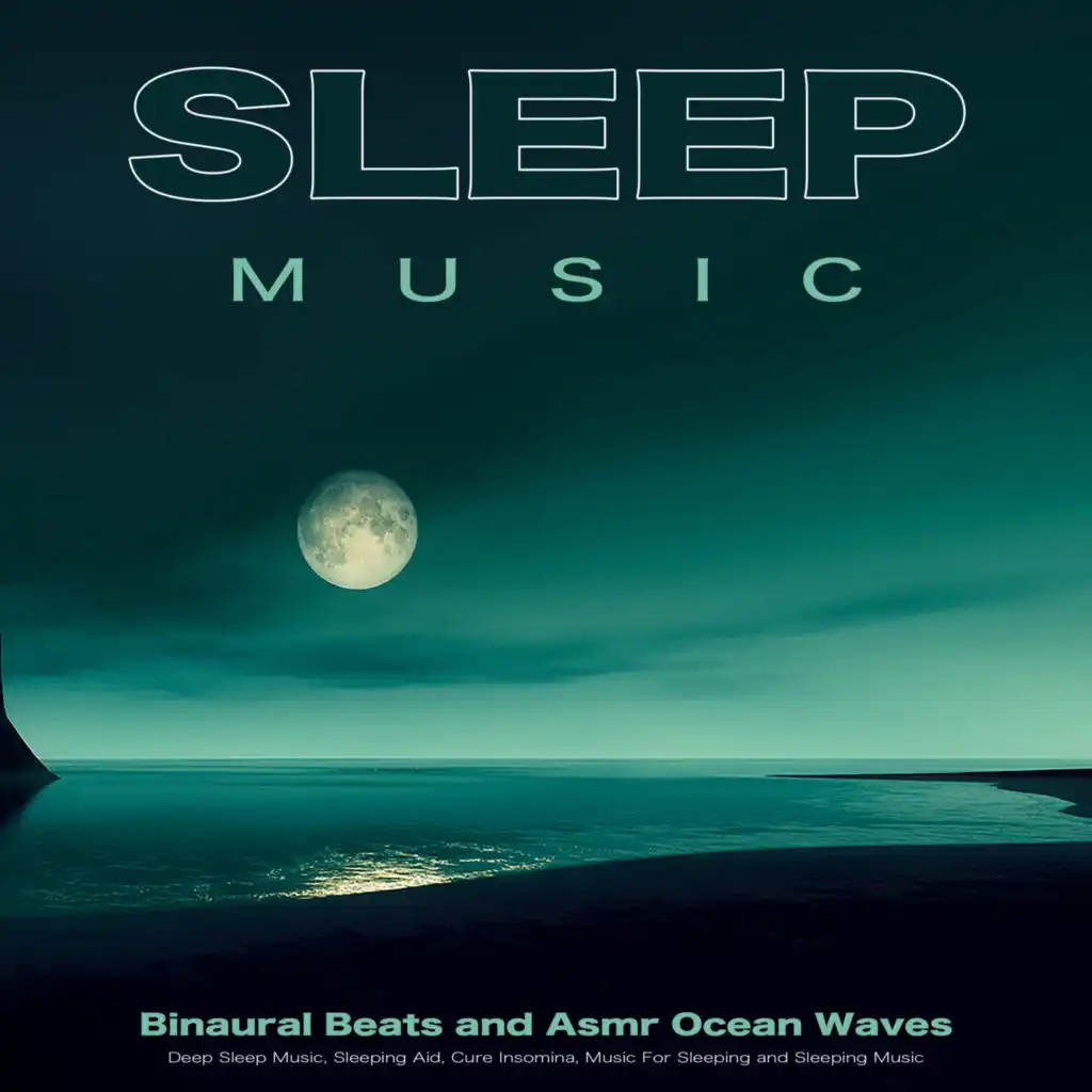 Sleep Music: Binaural Beats and Asmr Ocean Waves For Sleep, Deep Sleep Music, Sleeping Aid, Cure Insomina, Music For Sleeping and Sleeping Music