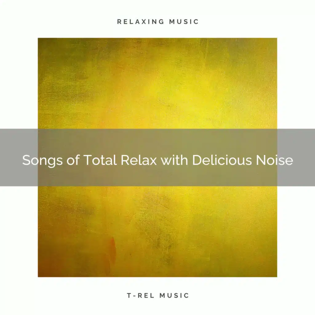 Songs of Total Relax with Delicious Noise