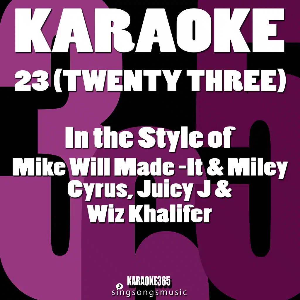 23 (Twenty Three) [(N the Style of Mike Will Made-It, Miley Cyrus, Juicy J & Wiz Khalifa] [Karaoke Instrumental Version]
