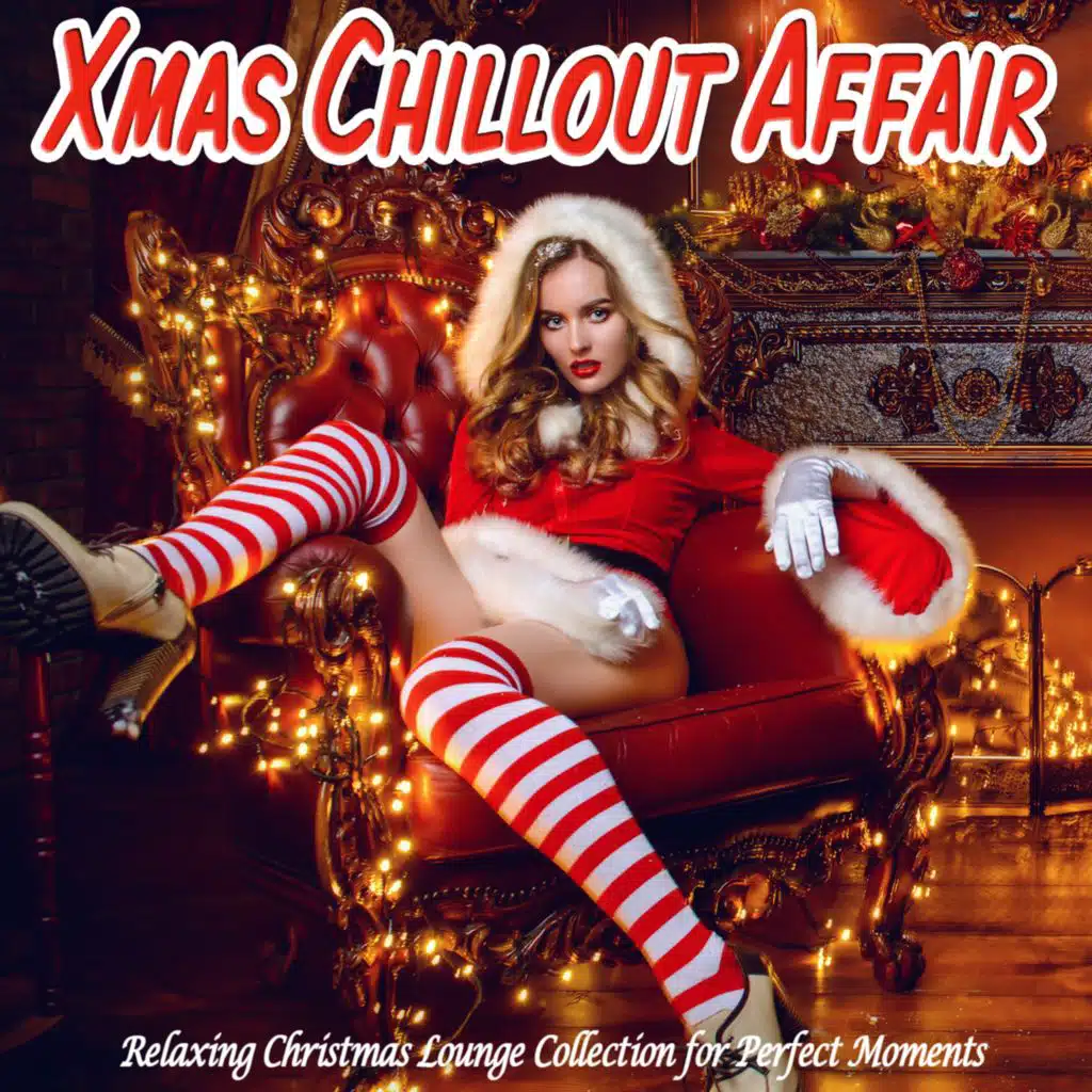 Xmas Chillout Affair (Relaxing Christmas Lounge Collection for Perfect Moments)