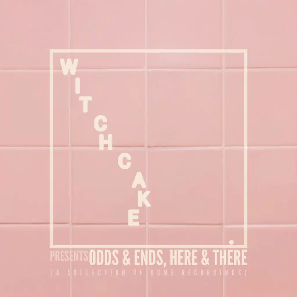 Odds & Ends, Here & There (A Collection of Home Recordings)