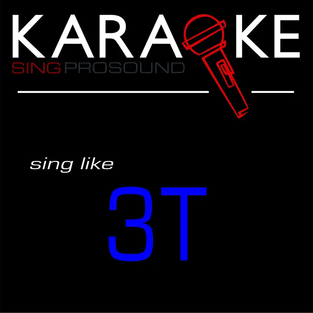 I Need You (Karaoke Instrumental Version) [In the Style of 3t]
