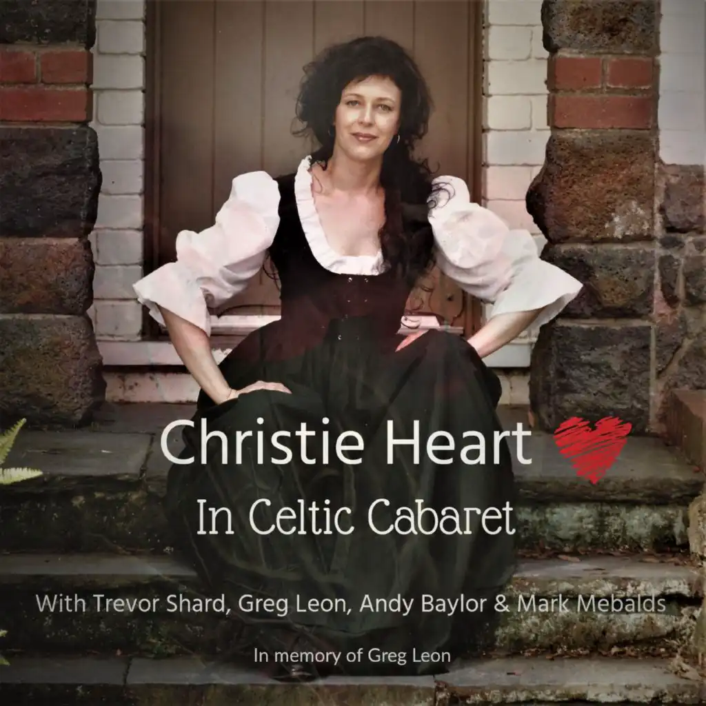 Christie Heart In Celtic Cabaret (Live at the Botanical Hotel & Continental Café) [feat. Trevor Shard, Greg Leon & Andy Baylor]