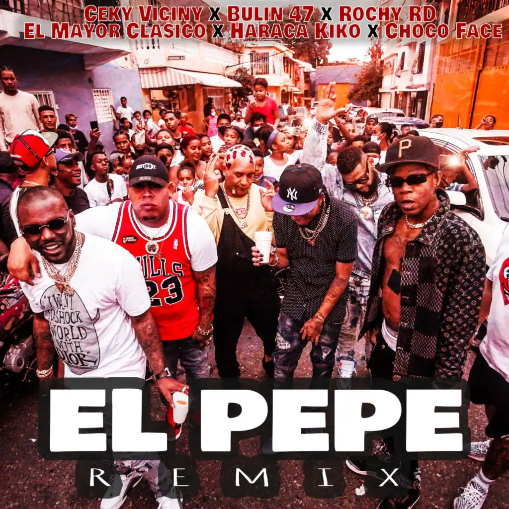 El Pepe (Remix) [feat. El Mayor Clasico, Haraca Kiko & Choco Face]