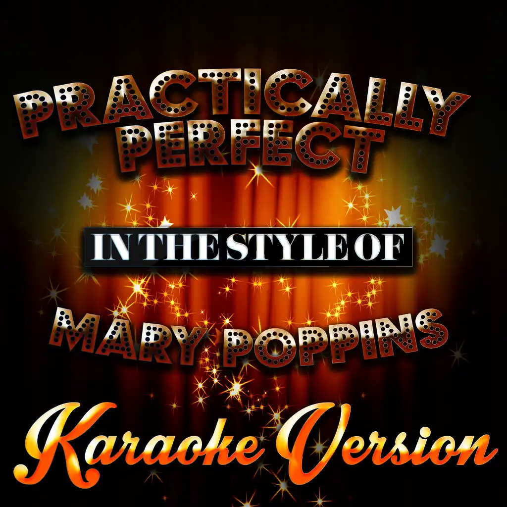 Practically Perfect (In the Style of Mary Poppins) [Karaoke Version]