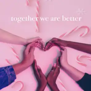 Together we are better