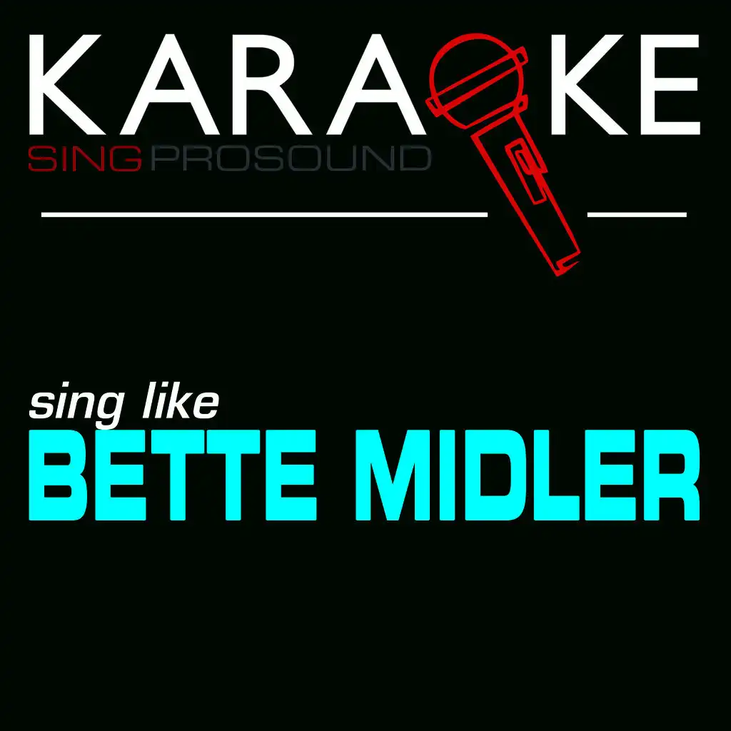 Friends (In the Style of Bette Midler) [Karaoke Instrumental Version]