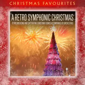 A Retro Symphonic Christmas: 20 Mesmerizing and Captivating Christmas Songs Accompanied By Orchestras