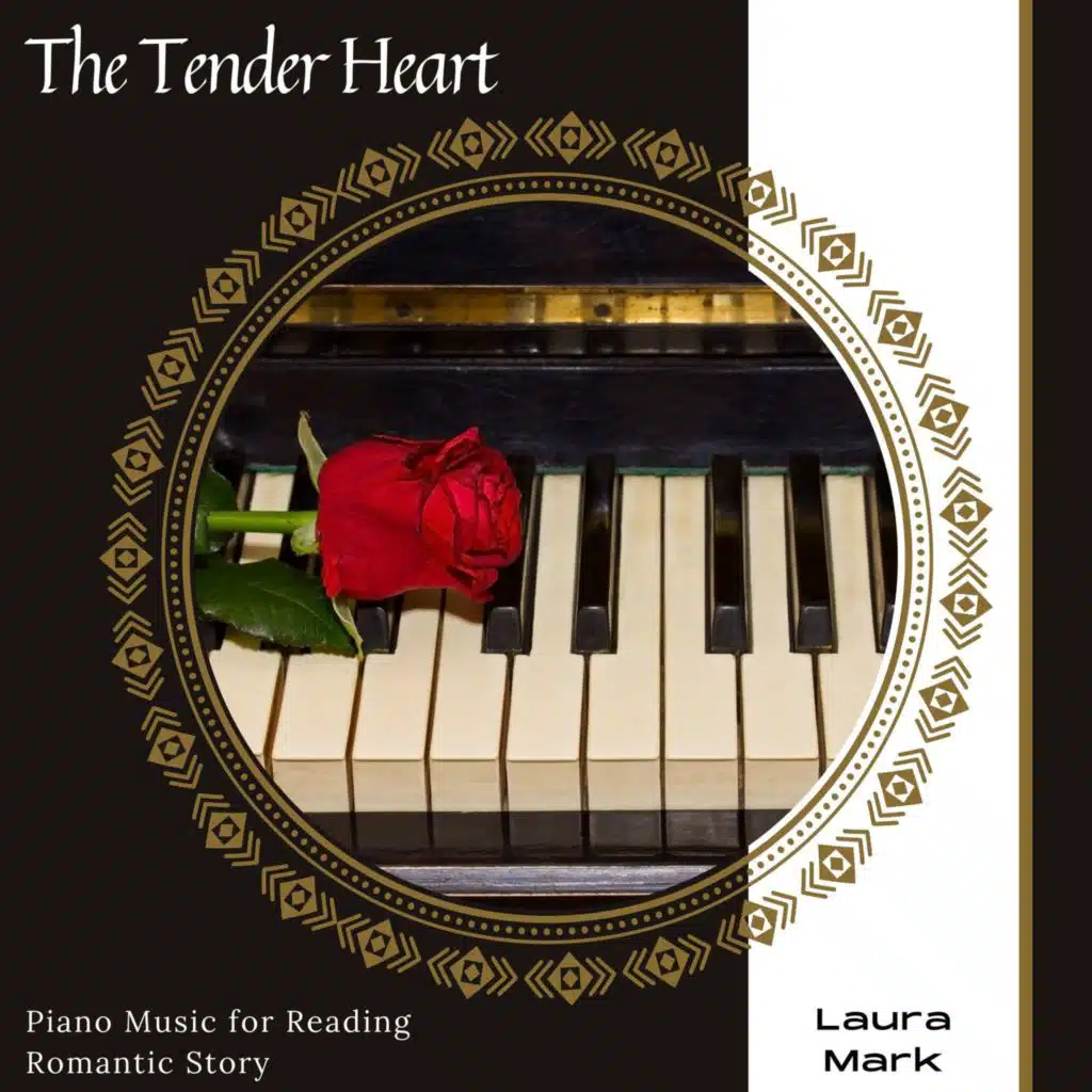 The Tender Heart - Piano Music For Reading Romantic Story