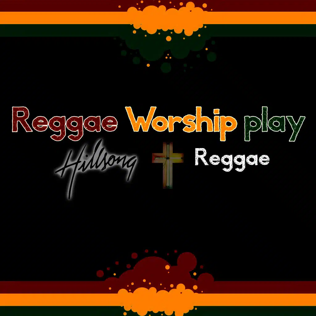 Reggae Worship Play Hillsong Reggae