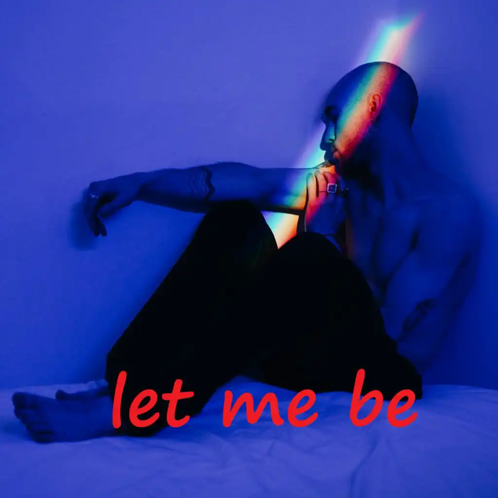 let me be