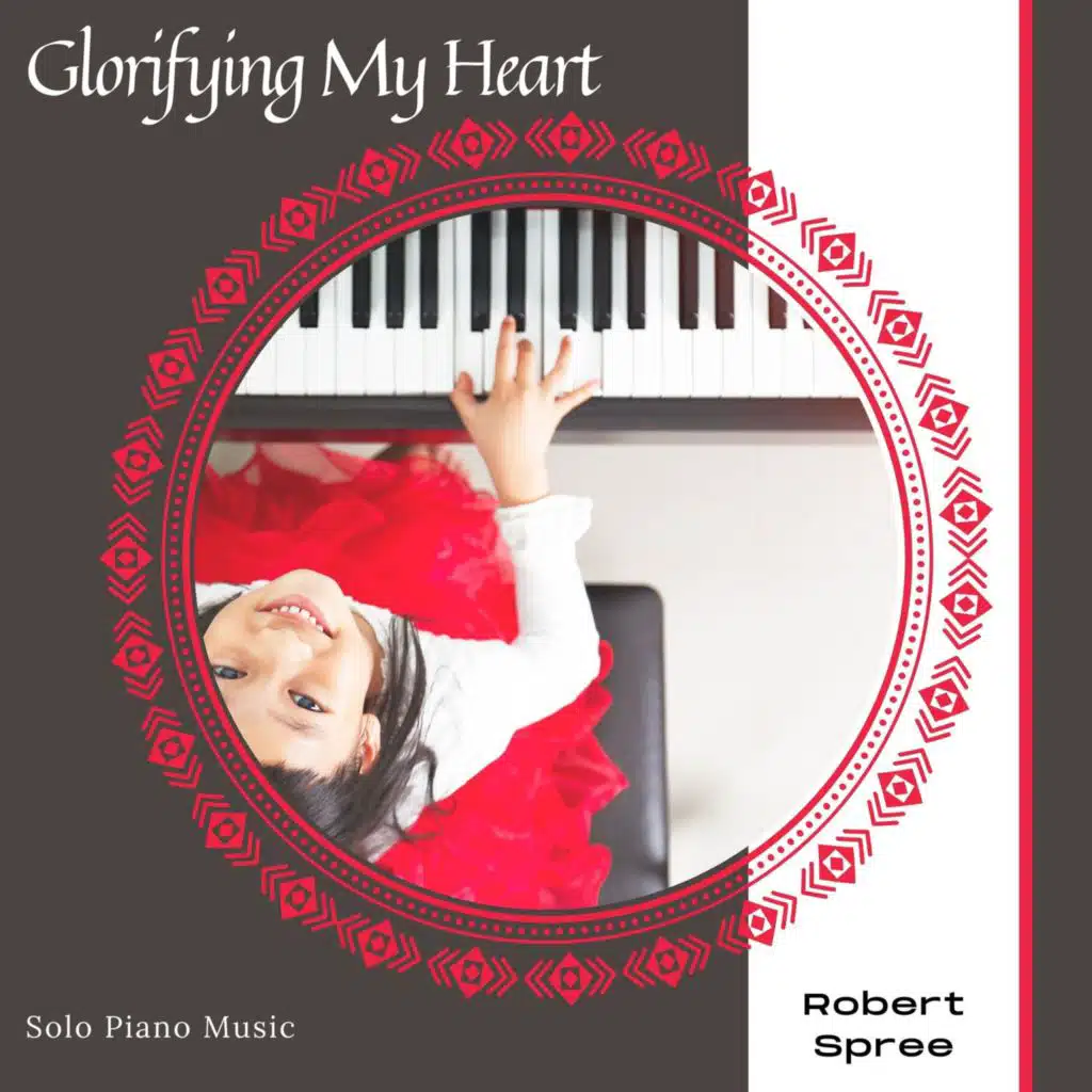 Glorifying My Heart - Solo Piano Music