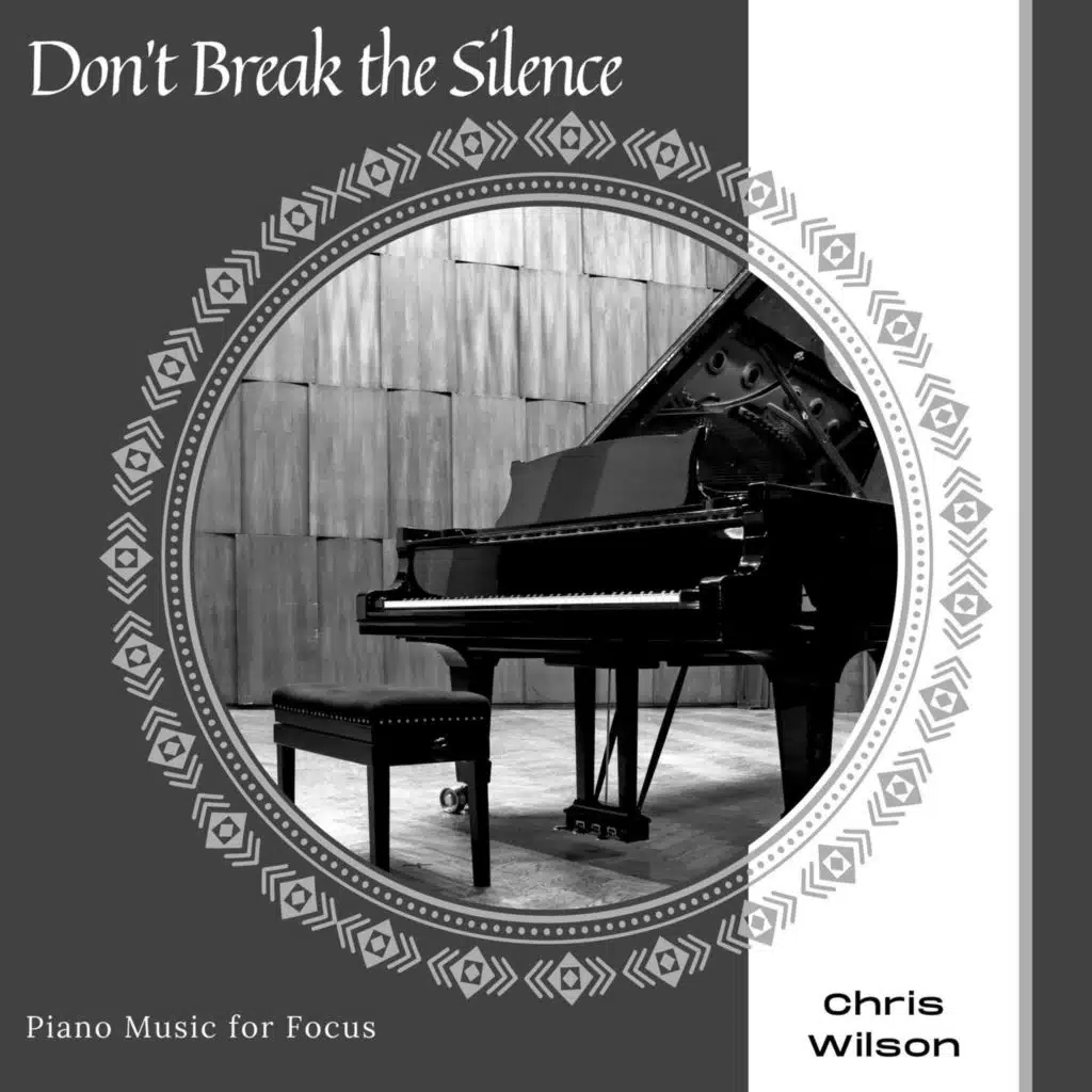 Don't Break The Silence - Piano Music For Focus
