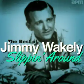 Slippin' Around - The Best of Jimmy Wakely