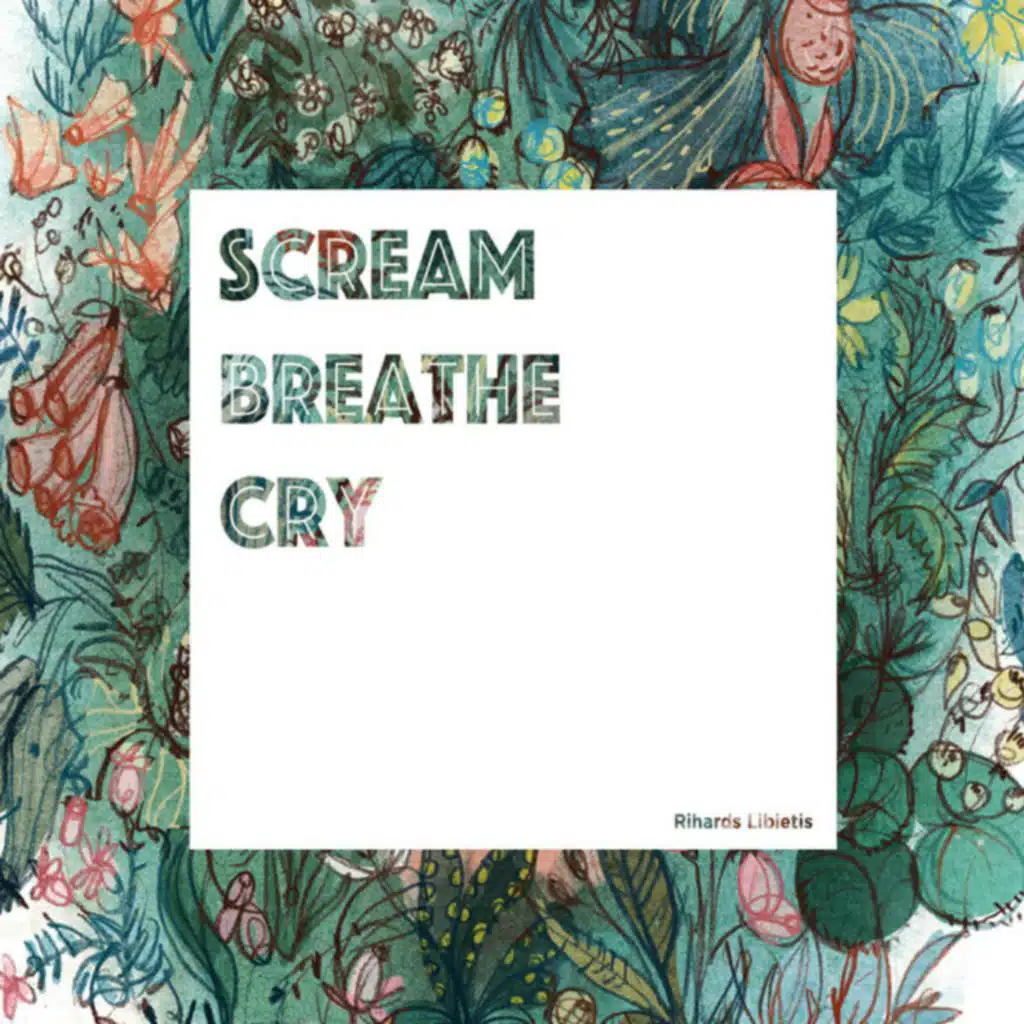 Scream, Breathe, Cry