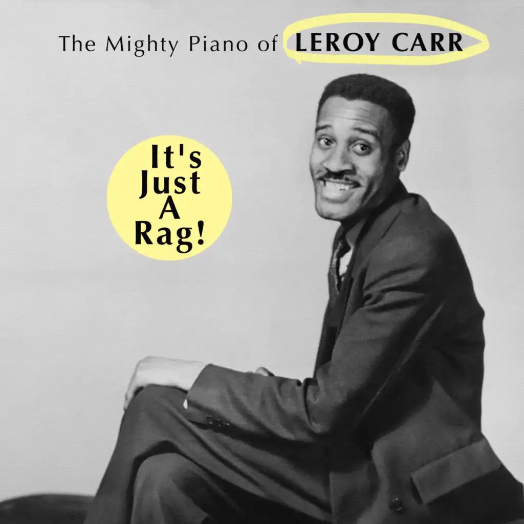 It's Just a Rag! The Mighty Piano of Leroy Carr