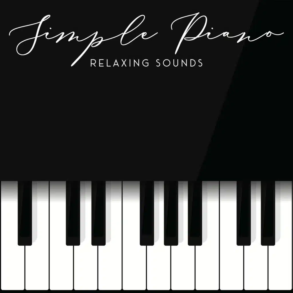 Simple Piano Relaxing Sounds – Collection of Beautiful Instrumental Melodies for Practicing Self-Care Rituals