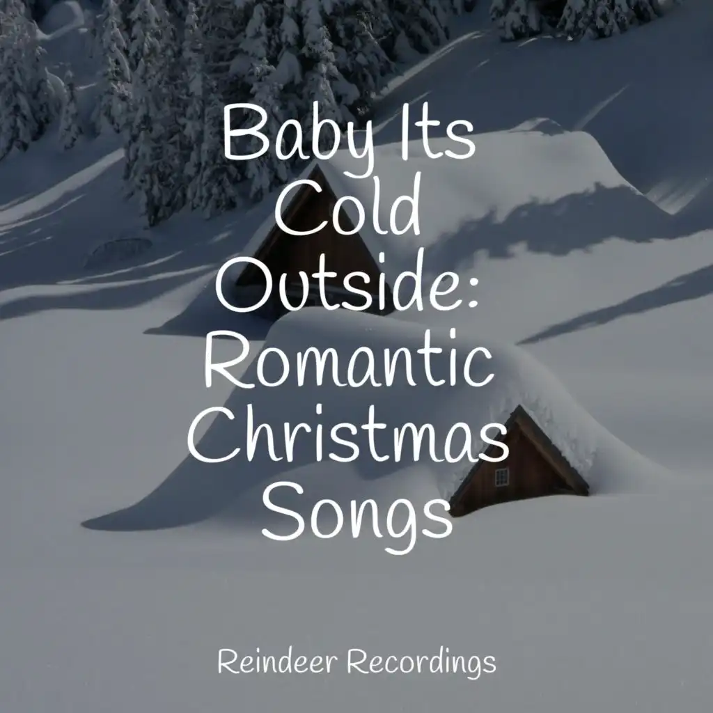 Baby Its Cold Outside: Romantic Christmas Songs