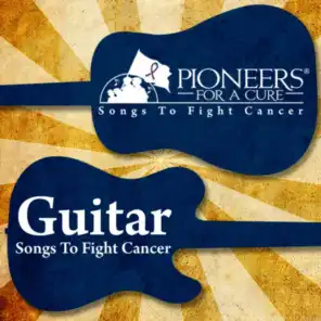 Pioneers for a Cure - Guitar Songs to Fight Cancer