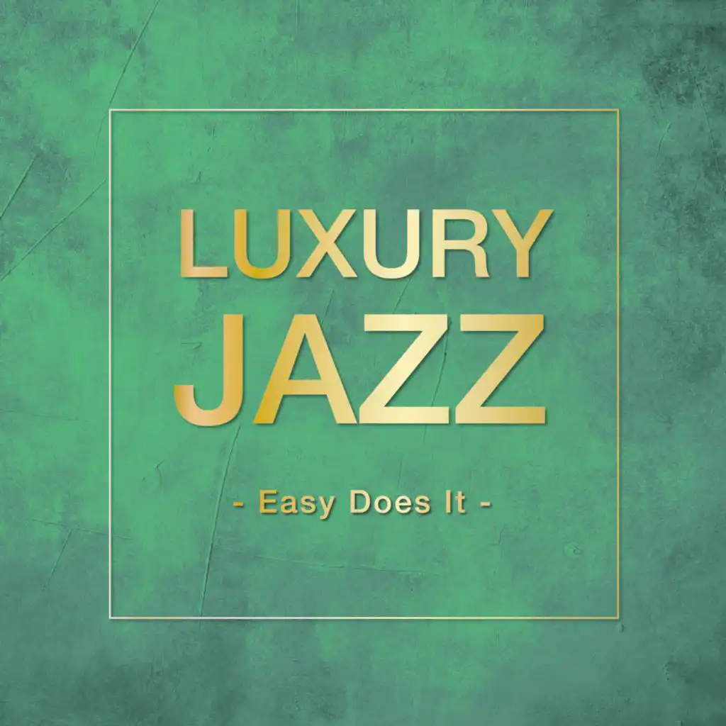 Luxury Jazz -Easy Does It-