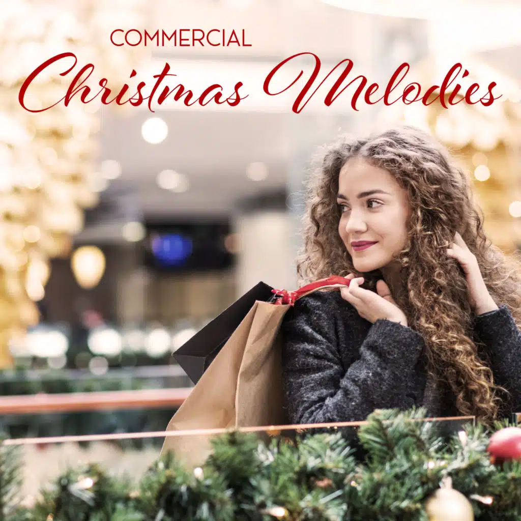 Commercial Christmas Melodies - Collection of Classic Christmas Carols That Will Work Great as a Soundtrack in Supermarkets and Shopping Centers