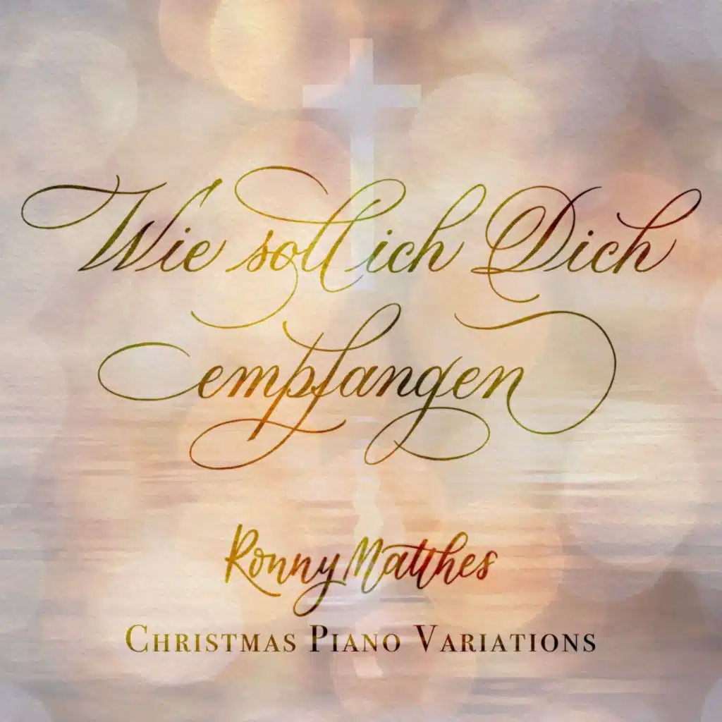 Wie soll ich Dich empfangen (Christmas Piano Variations)