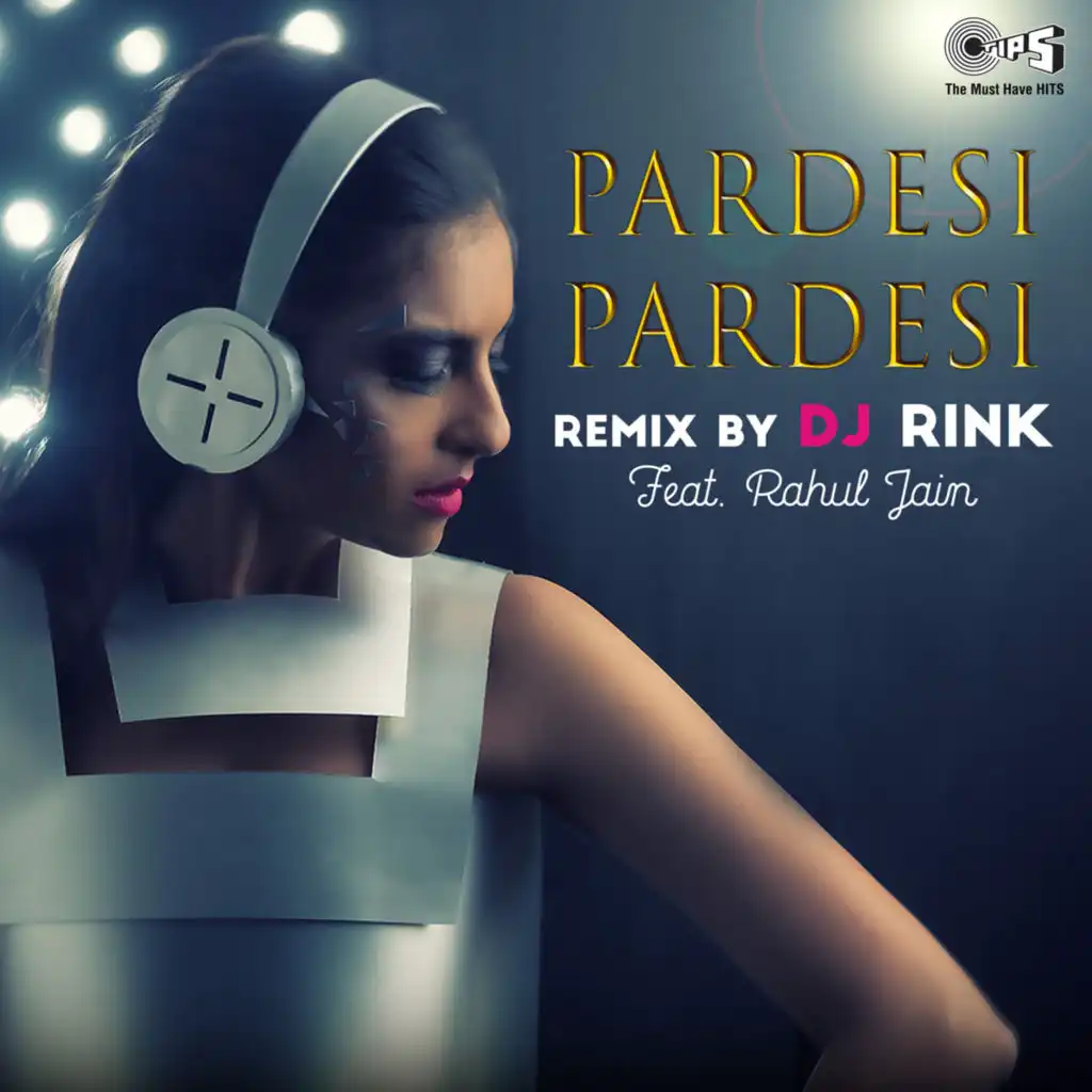 Pardesi Pardesi (DJ Rink Remix) [Cover Version] (DJ Rink Remix; Cover Version)