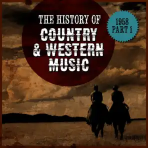 The History Country & Western Music: 1958, Part 1