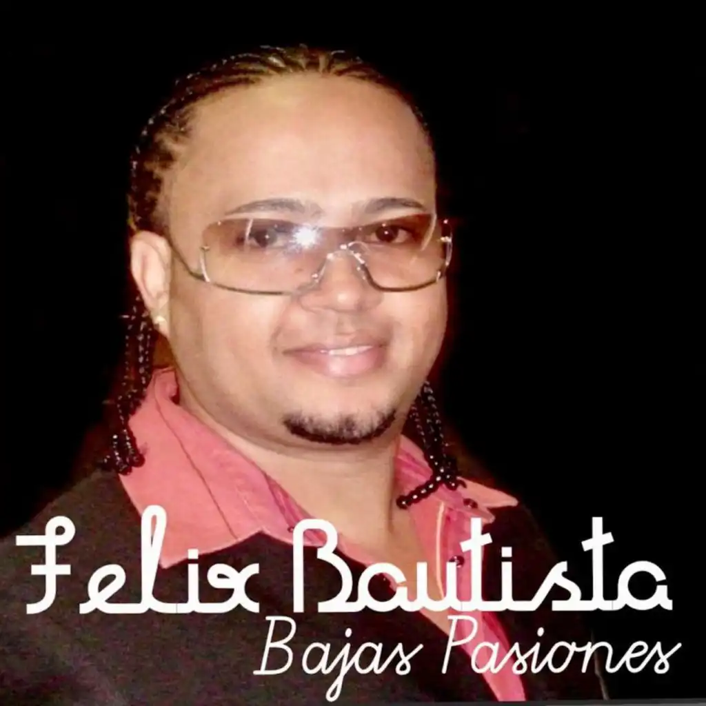 Bajas Pasiones (feat. Felix Bautista)