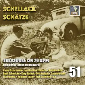 Schellack Schätze: Treasures on 78 RPM from Berlin, Europe & the World, Vol. 51