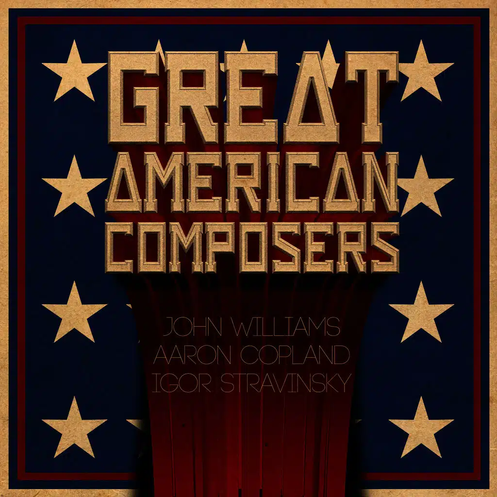 Great American Composers: John Williams, Aaron Copland & Igor Stravinsky