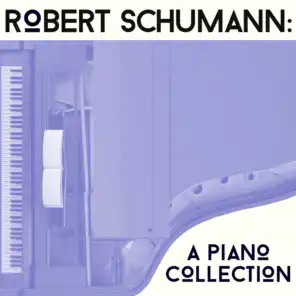 Robert Schumann: A Piano Collection