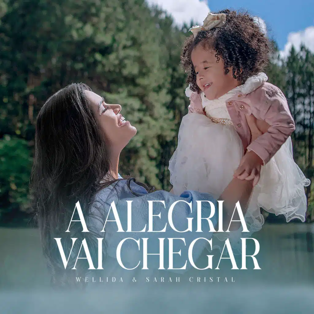 A Alegria Vai Chegar (feat. Wellida & Sarah Cristal)
