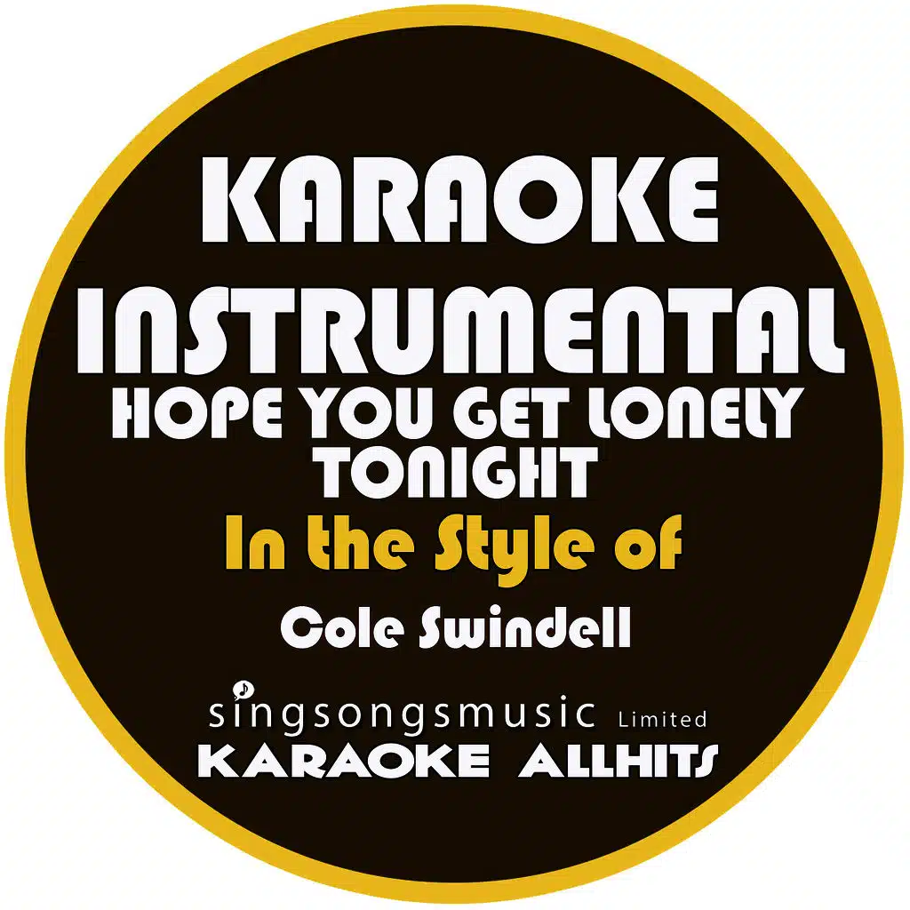 Hope You Get Lonely Tonight (In the Style of Cole Swindell) [Karaoke Instrumental Version]