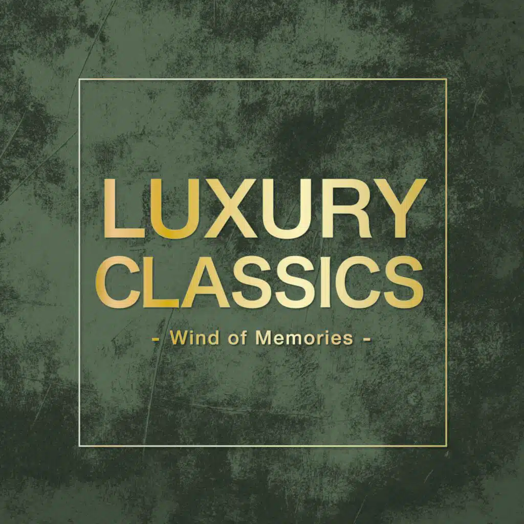Luxury Classics -Wind of Memories-