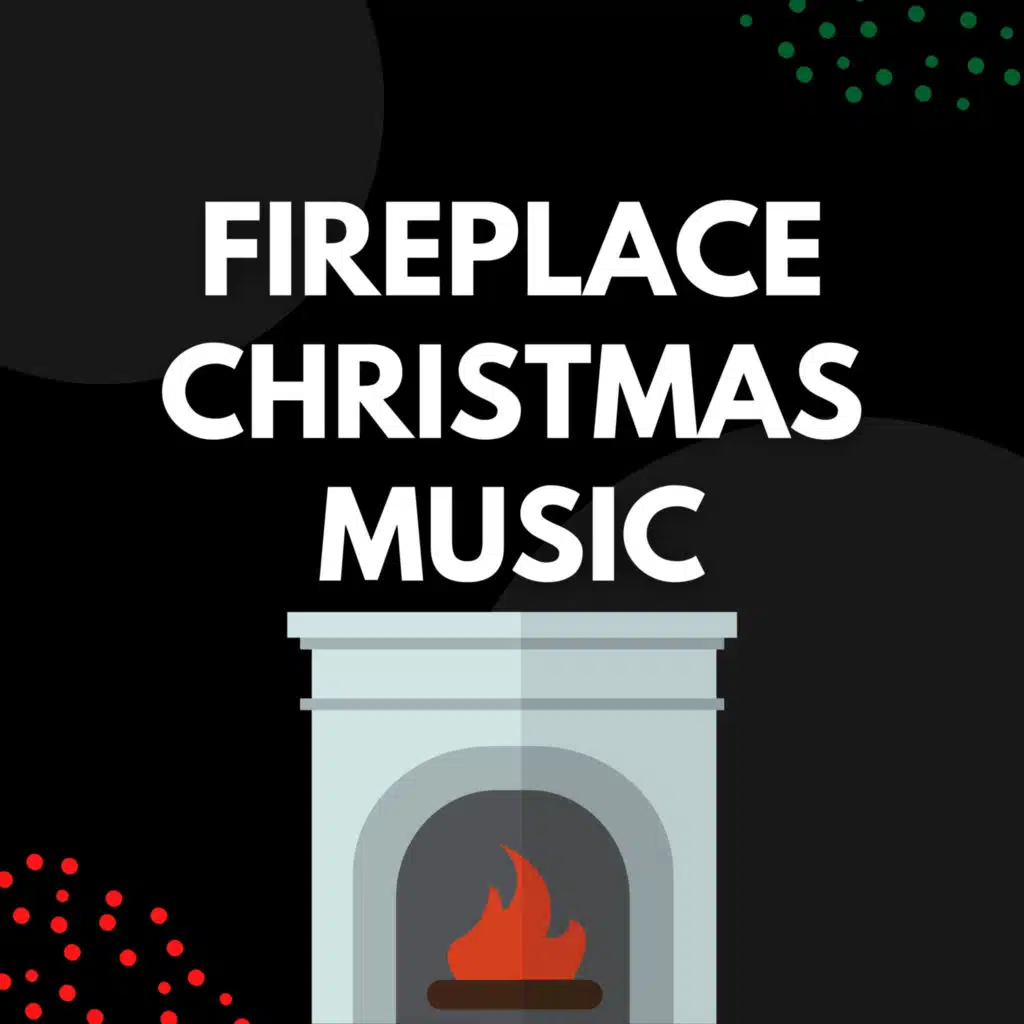 Fireplace Christmas Music