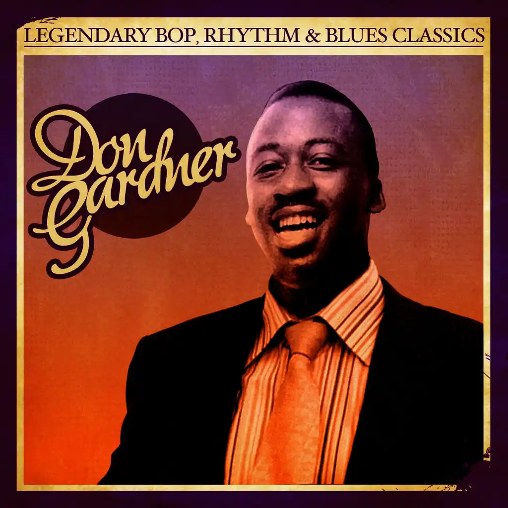 Legendary Bop Rhythm & Blues Classics: Don Gardner (Digitally Remastered)