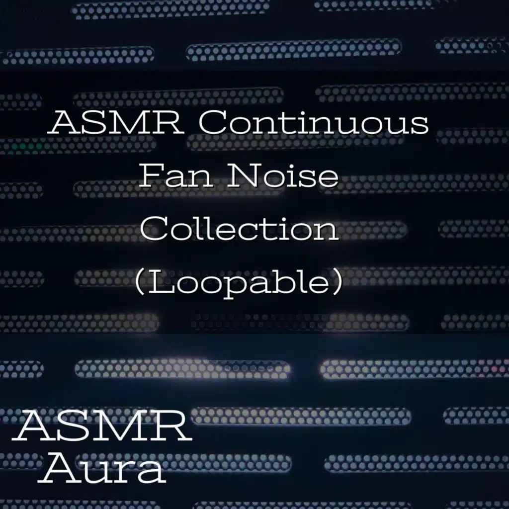 ASMR Continuous Fan Noise Collection (Loopable)