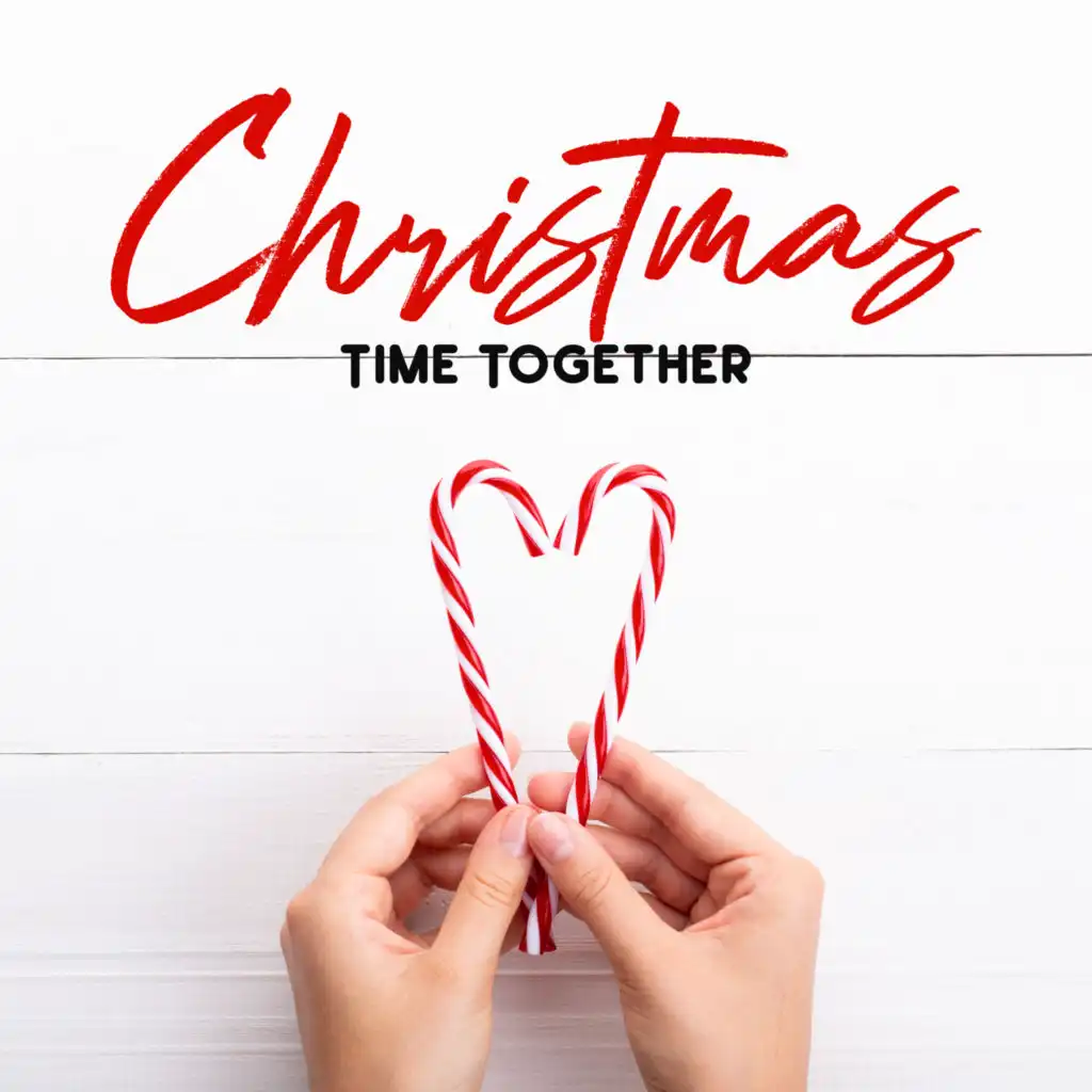 Christmas Time Together - Traditional Music and Beautiful Songs for Family