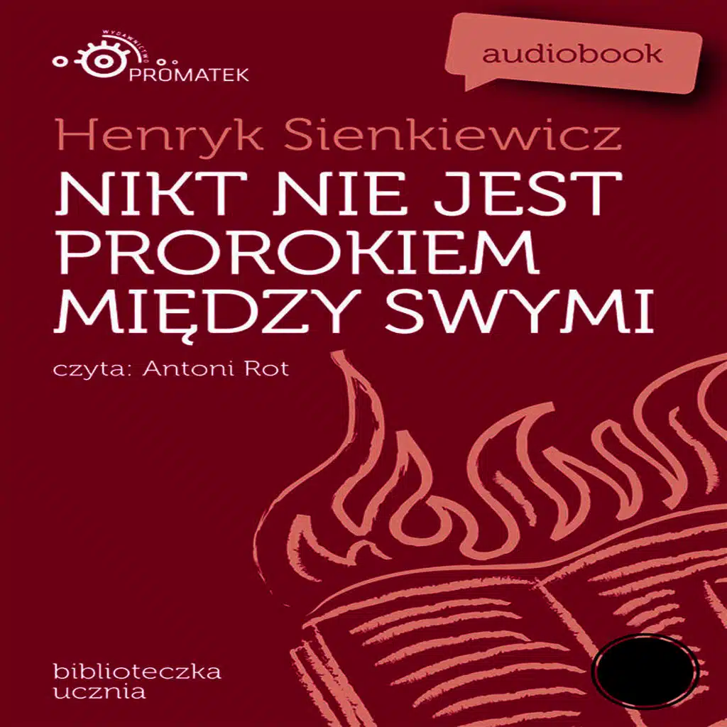 Henryk Sienkiewicz: Nikt nie jest prorokiem miedzy swymi