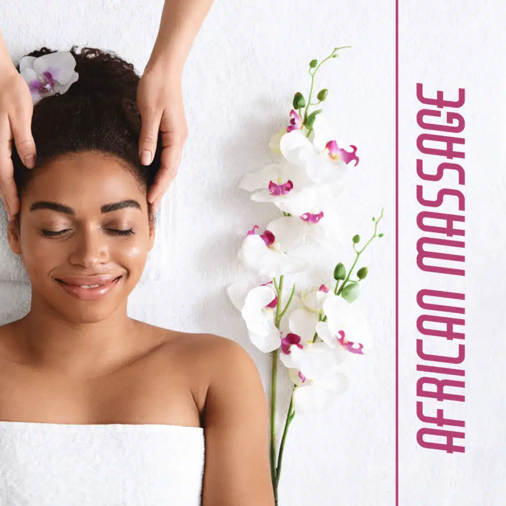 African Massage: Music for Holistic Body Care, Relaxing Massage, Beauty Rituals