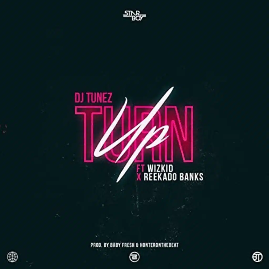 Turn Up (feat. Wizkid & Reekado Banks)